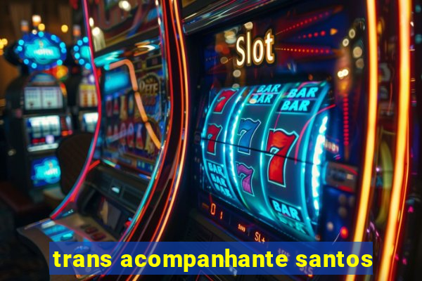 trans acompanhante santos